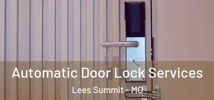 Automatic Door Lock Services Lees Summit - MO
