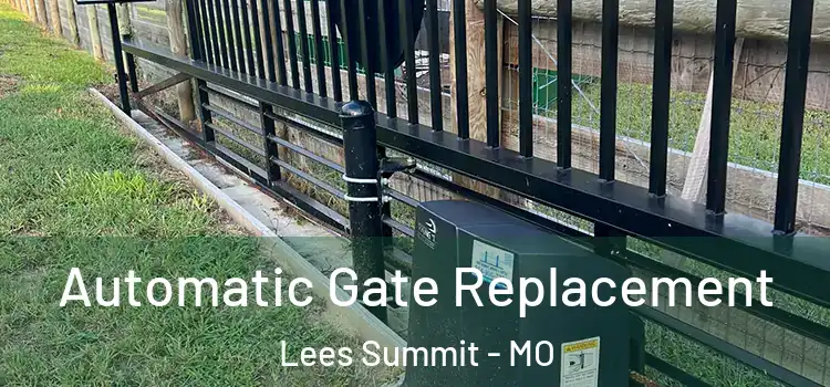 Automatic Gate Replacement Lees Summit - MO