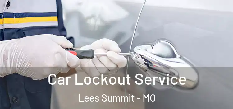 Car Lockout Service Lees Summit - MO