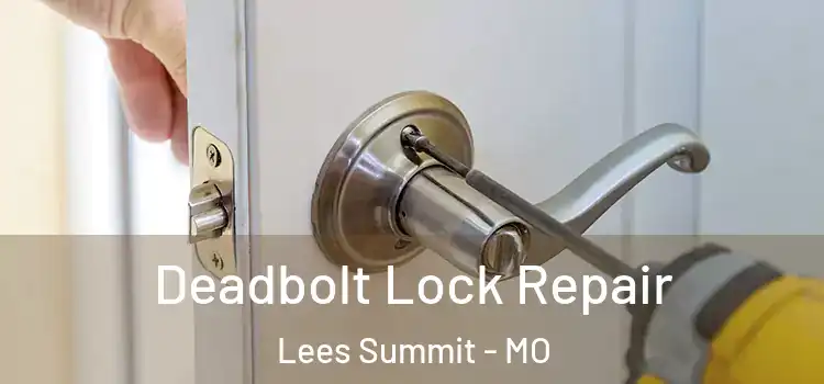 Deadbolt Lock Repair Lees Summit - MO