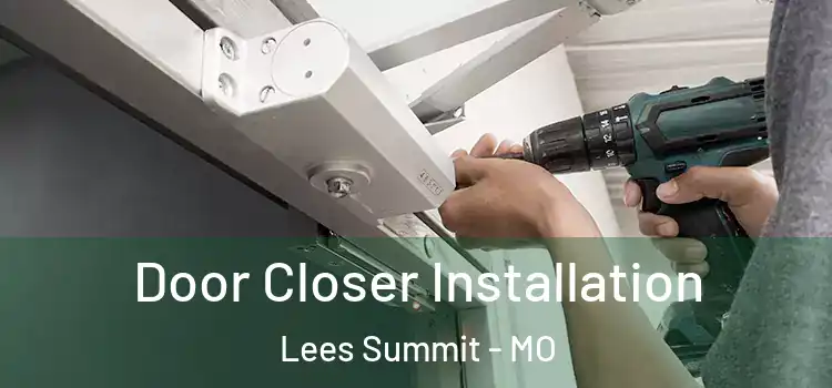 Door Closer Installation Lees Summit - MO