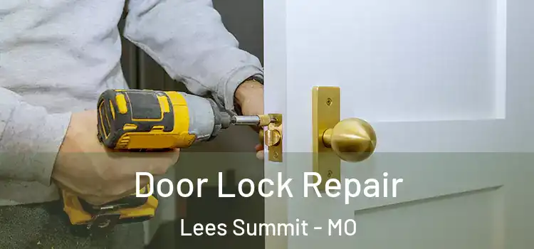 Door Lock Repair Lees Summit - MO