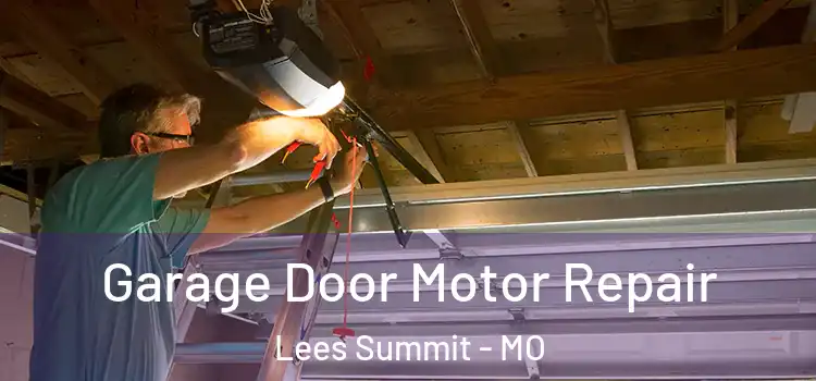  Garage Door Motor Repair Lees Summit - MO