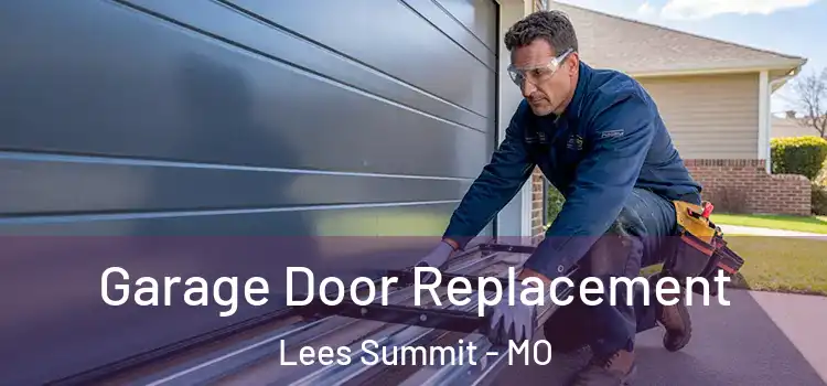  Garage Door Replacement Lees Summit - MO