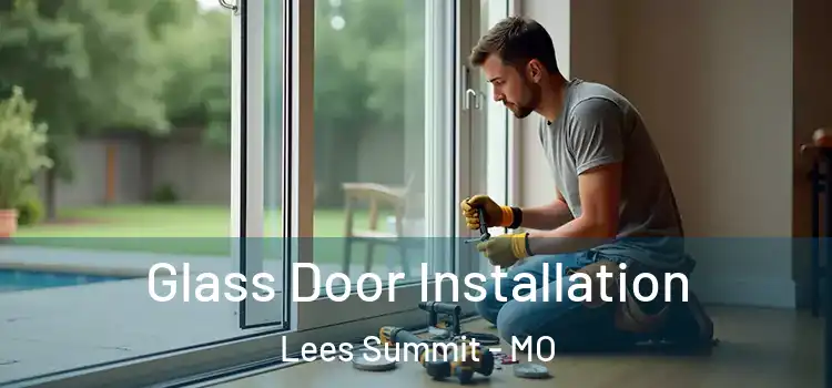 Glass Door Installation Lees Summit - MO