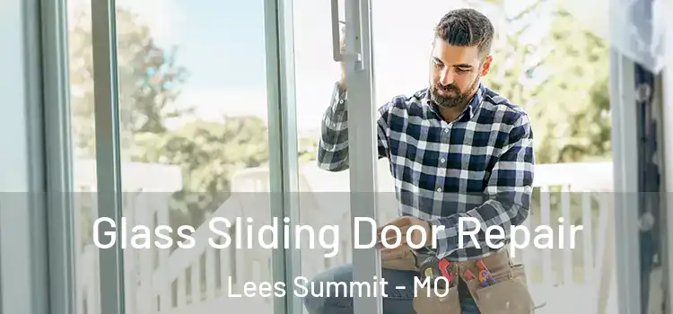 Glass Sliding Door Repair Lees Summit - MO