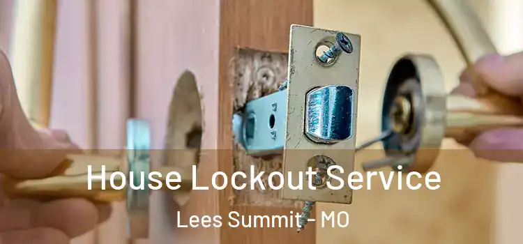  House Lockout Service Lees Summit - MO