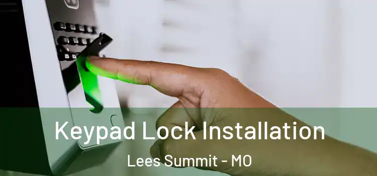 Keypad Lock Installation Lees Summit - MO