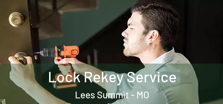 Lock Rekey Service Lees Summit - MO