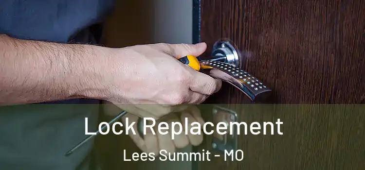  Lock Replacement Lees Summit - MO
