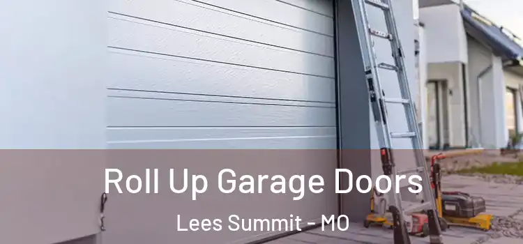  Roll Up Garage Doors Lees Summit - MO