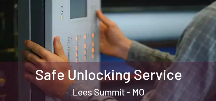 Safe Unlocking Service Lees Summit - MO