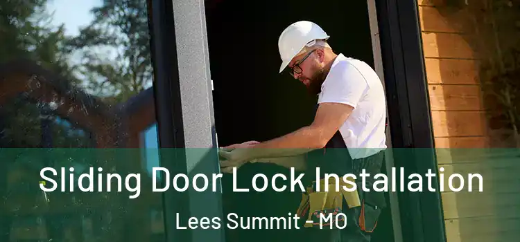 Sliding Door Lock Installation Lees Summit - MO