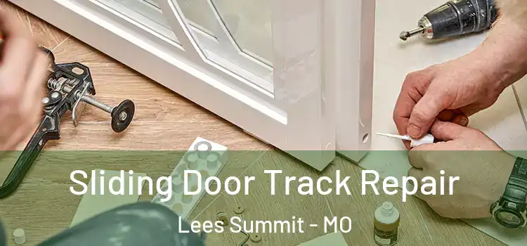  Sliding Door Track Repair Lees Summit - MO