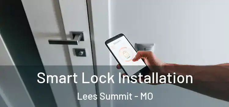 Smart Lock Installation Lees Summit - MO