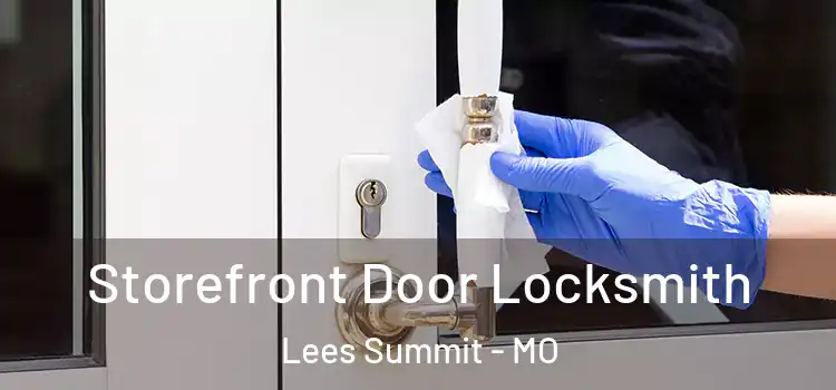 Storefront Door Locksmith Lees Summit - MO