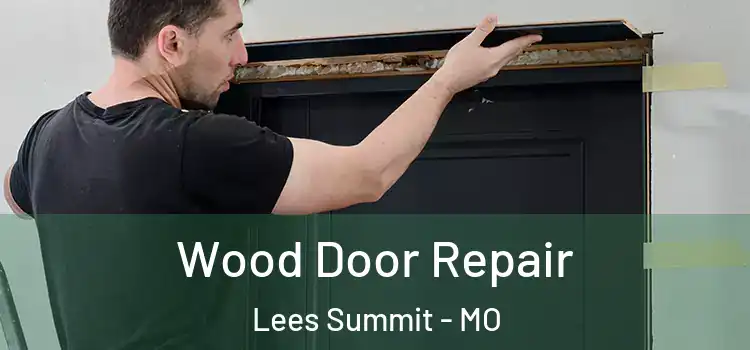 Wood Door Repair Lees Summit - MO